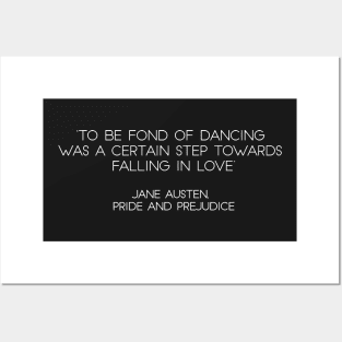 “To Be Fond of Dancing Was A Certain Step Towards Falling In Love” - Jane Austen, Pride and Prejudice (White) Posters and Art